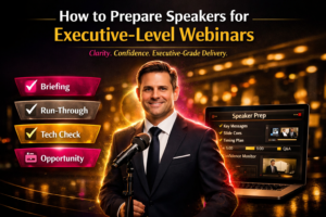 How to Prepare Speakers for Executive‑Level Webinars